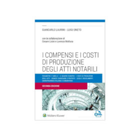 I compensi e i costi di produzione degli atti notarili, Laurini 2022